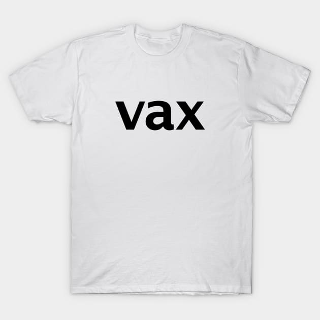 Vax Text in Black Minimal Typography T-Shirt by ellenhenryart